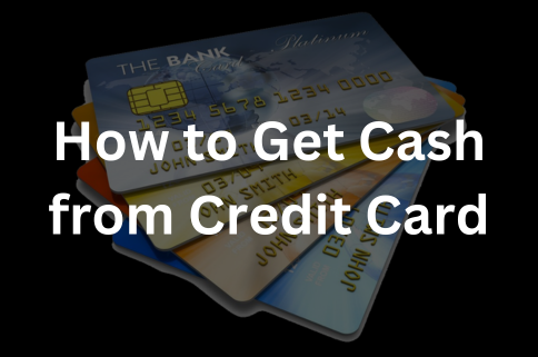 How to Get Cash from Credit Card